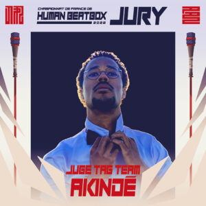 Akindé - Jury Tag Team au championnat de France de Human Beatbox 2022 au Florida à Agen